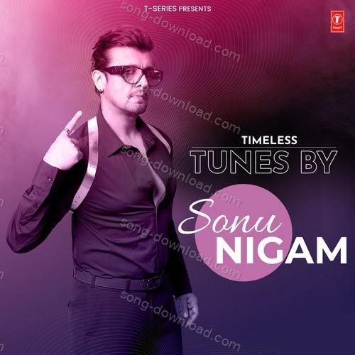 Timeless Tunes By Sonu Nigam Jalees Sherwani MP3 Download